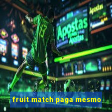 fruit match paga mesmo